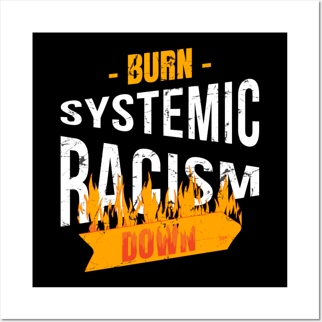 Burn Systemic Racism Down Killer Protest Rapper Wall Art by sheepmerch